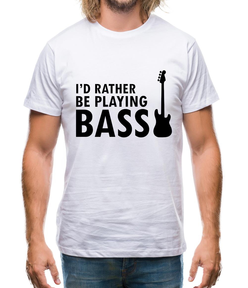 I'd Rather Be Playing Bass Mens T-Shirt I'd Rather Be Playing Bass Mens T-Shirt