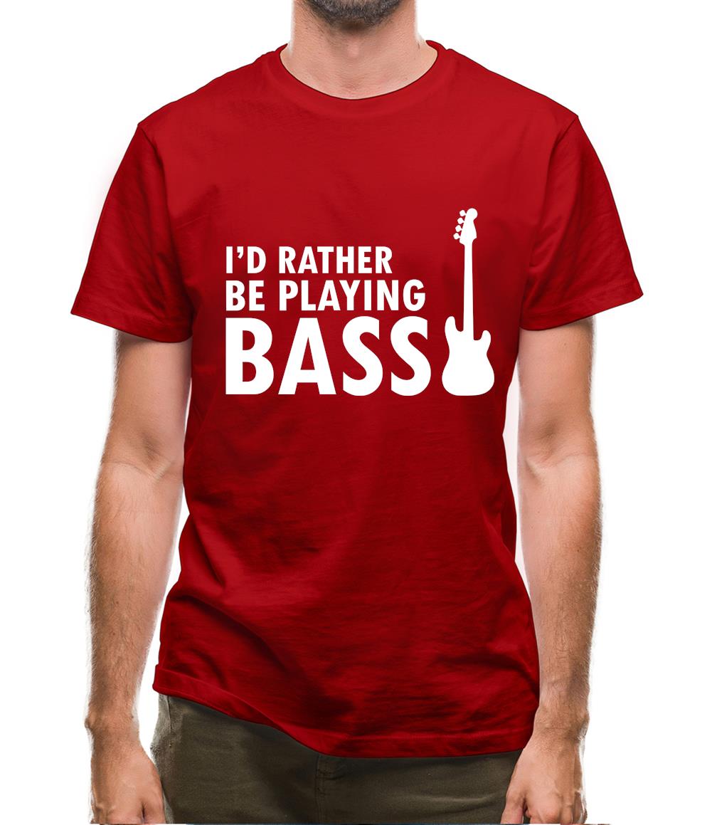 I'd Rather Be Playing Bass Mens T-Shirt I'd Rather Be Playing Bass Mens T-Shirt