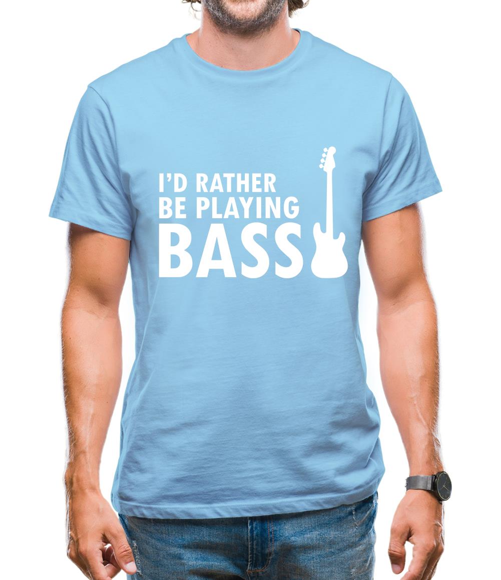 I'd Rather Be Playing Bass Mens T-Shirt I'd Rather Be Playing Bass Mens T-Shirt