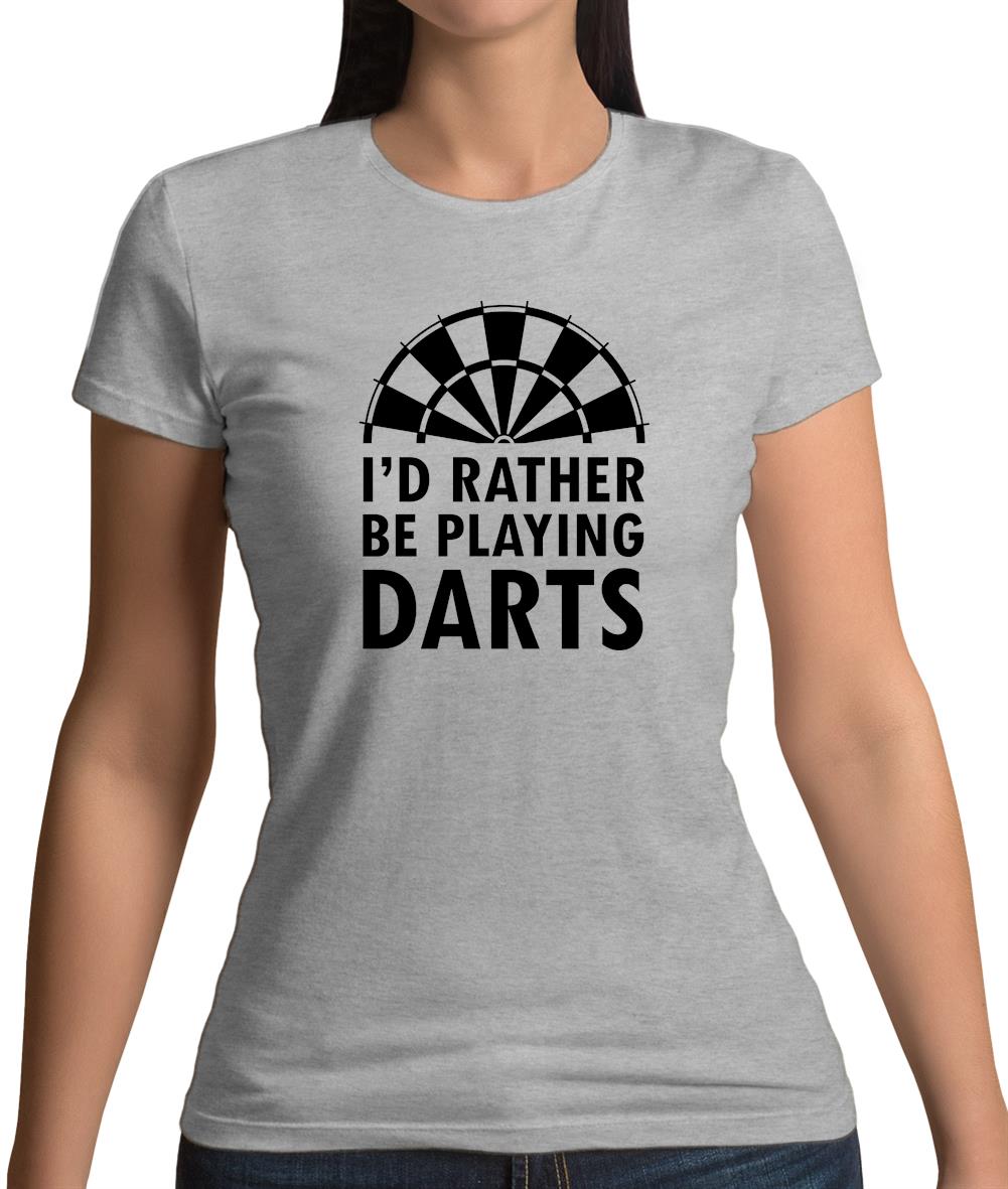 I'd Rather Be Playing Darts Womens T-Shirt I'd Rather Be Playing Darts Womens T-Shirt