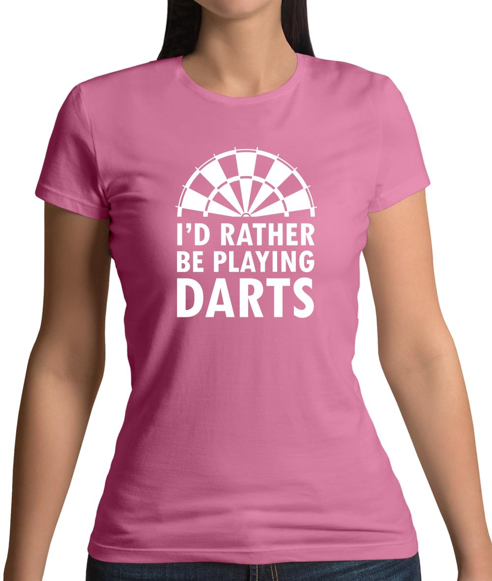 I'd Rather Be Playing Darts Womens T-Shirt I'd Rather Be Playing Darts Womens T-Shirt