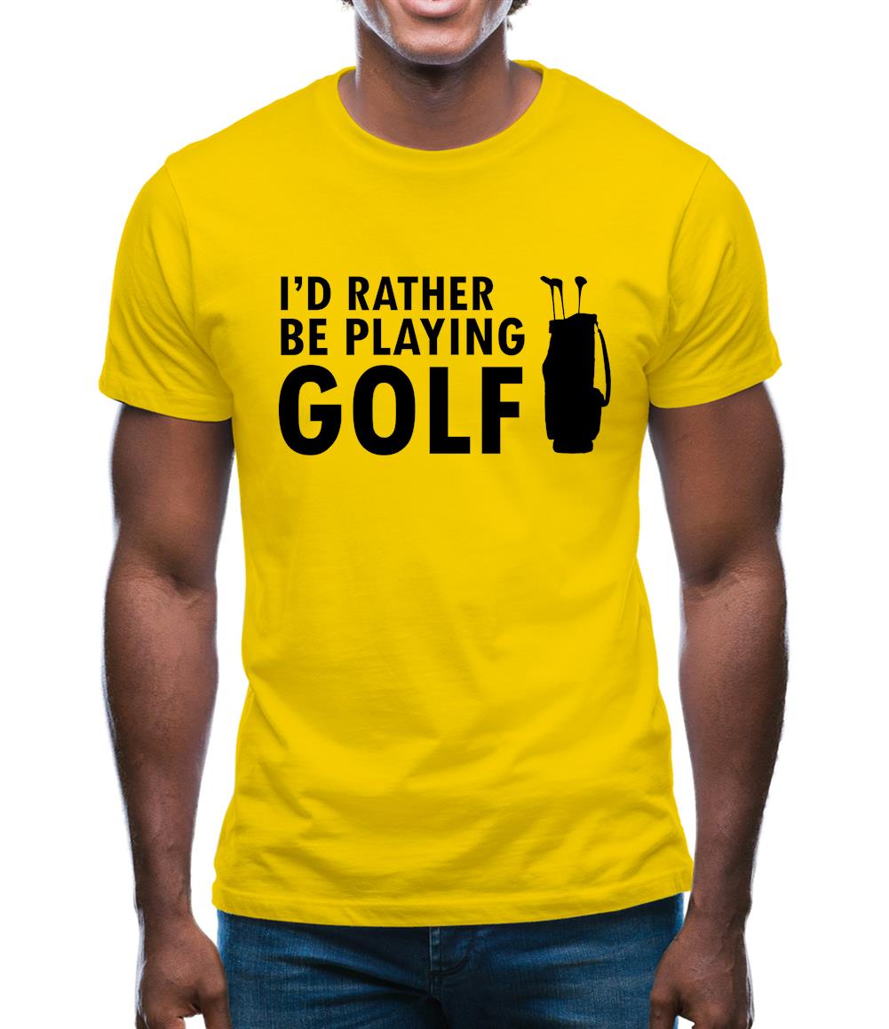 I'd Rather Be Playing Golf Mens T-Shirt I'd Rather Be Playing Golf Mens T-Shirt