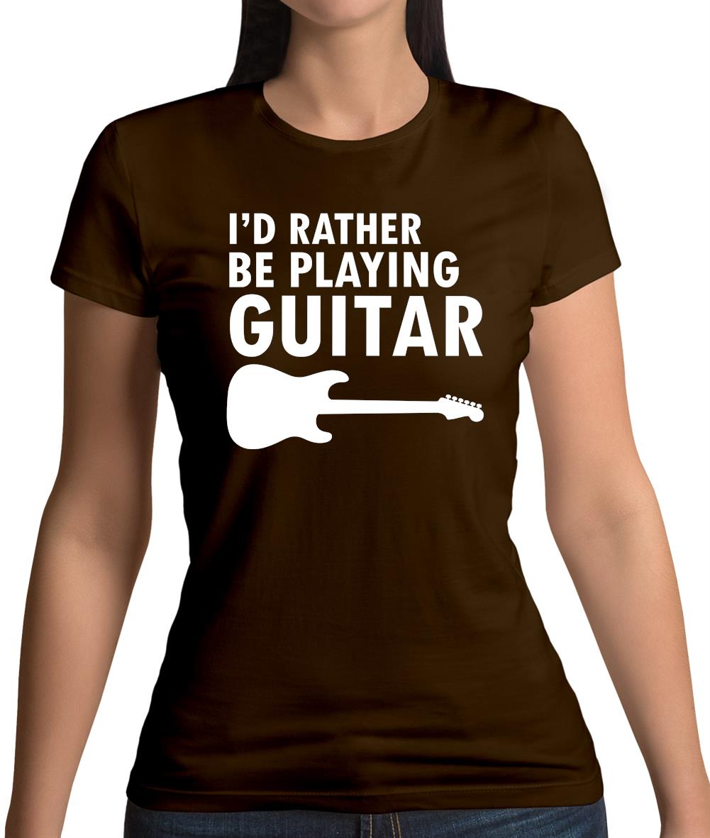 I'd Rather Be Playing Guitar Womens T-Shirt I'd Rather Be Playing Guitar Womens T-Shirt