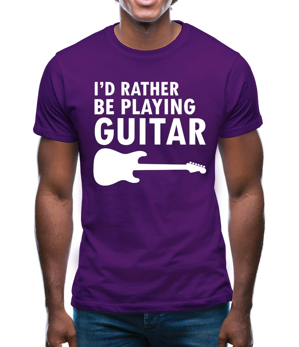 I'd Rather Be Playing Guitar Mens T-Shirt I'd Rather Be Playing Guitar Mens T-Shirt