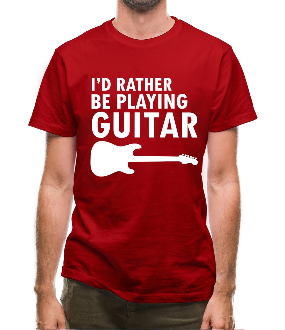 I'd Rather Be Playing Guitar Mens T-Shirt I'd Rather Be Playing Guitar Mens T-Shirt