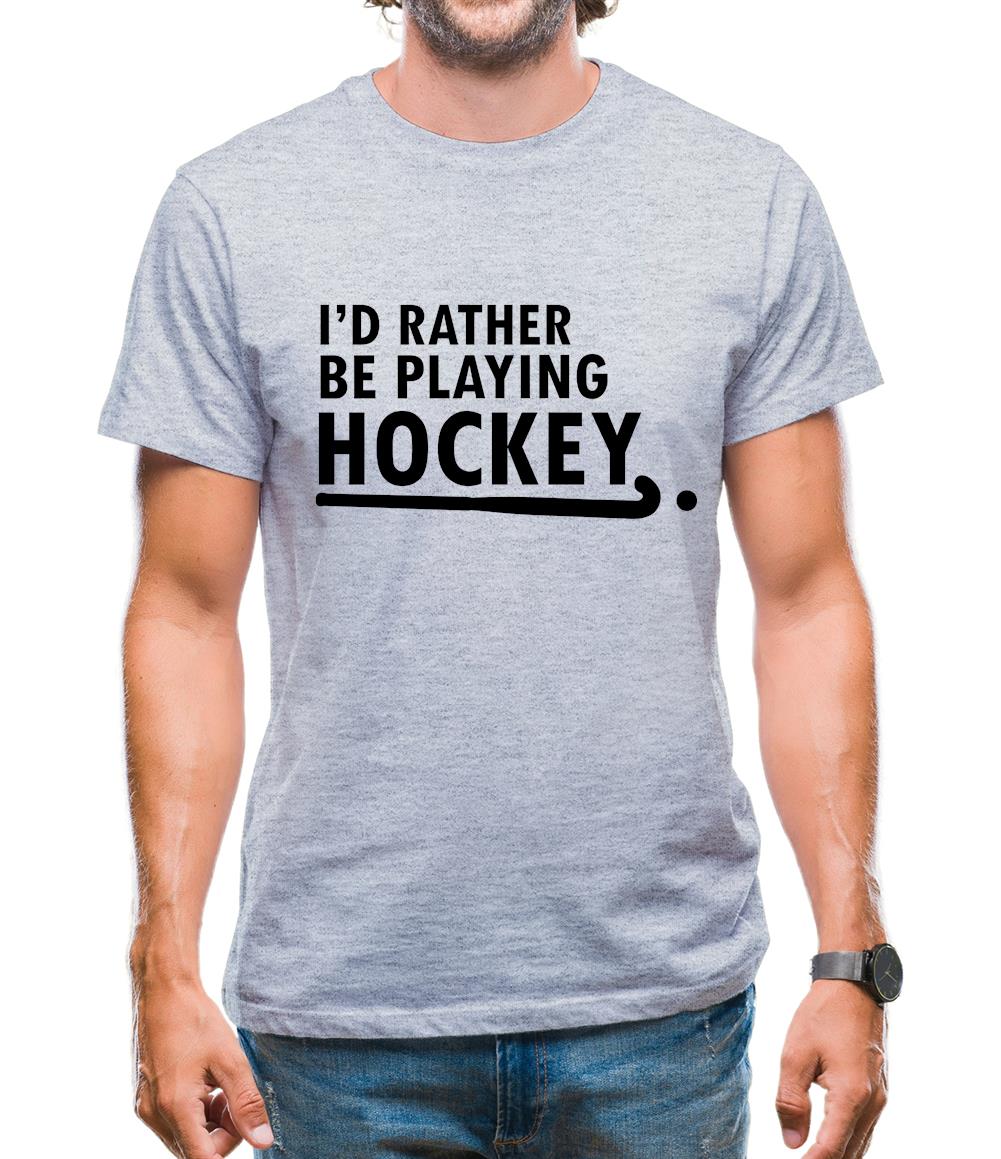 I'd Rather Be Playing Hockey Mens T-Shirt I'd Rather Be Playing Hockey Mens T-Shirt