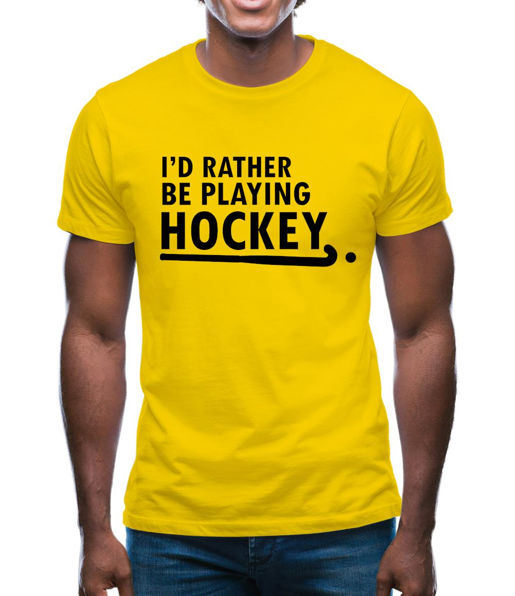 I'd Rather Be Playing Hockey Mens T-Shirt I'd Rather Be Playing Hockey Mens T-Shirt