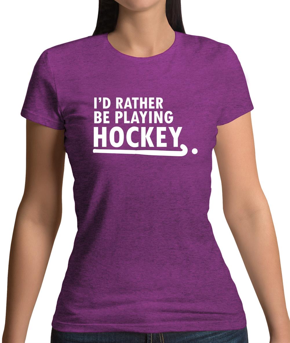 I'd Rather Be Playing Hockey Womens T-Shirt I'd Rather Be Playing Hockey Womens T-Shirt