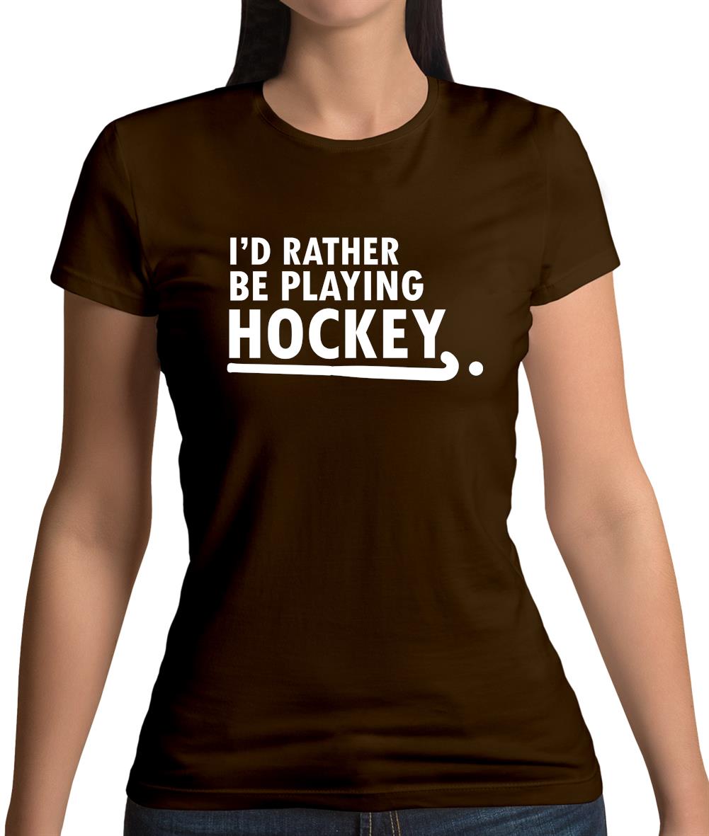 I'd Rather Be Playing Hockey Womens T-Shirt I'd Rather Be Playing Hockey Womens T-Shirt