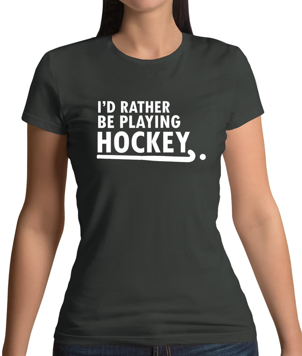 I'd Rather Be Playing Hockey Womens T-Shirt I'd Rather Be Playing Hockey Womens T-Shirt