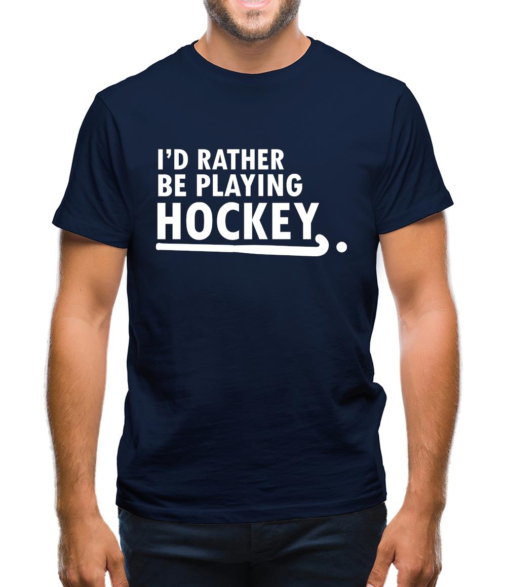 I'd Rather Be Playing Hockey Mens T-Shirt I'd Rather Be Playing Hockey Mens T-Shirt