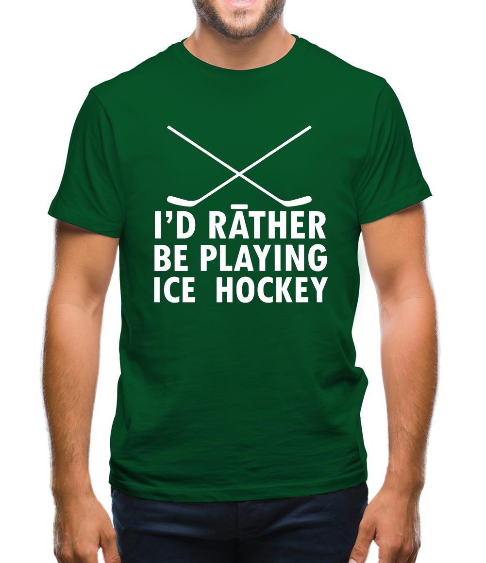 I'd Rather Be Playing Ice Hockey Mens T-Shirt I'd Rather Be Playing Ice Hockey Mens T-Shirt