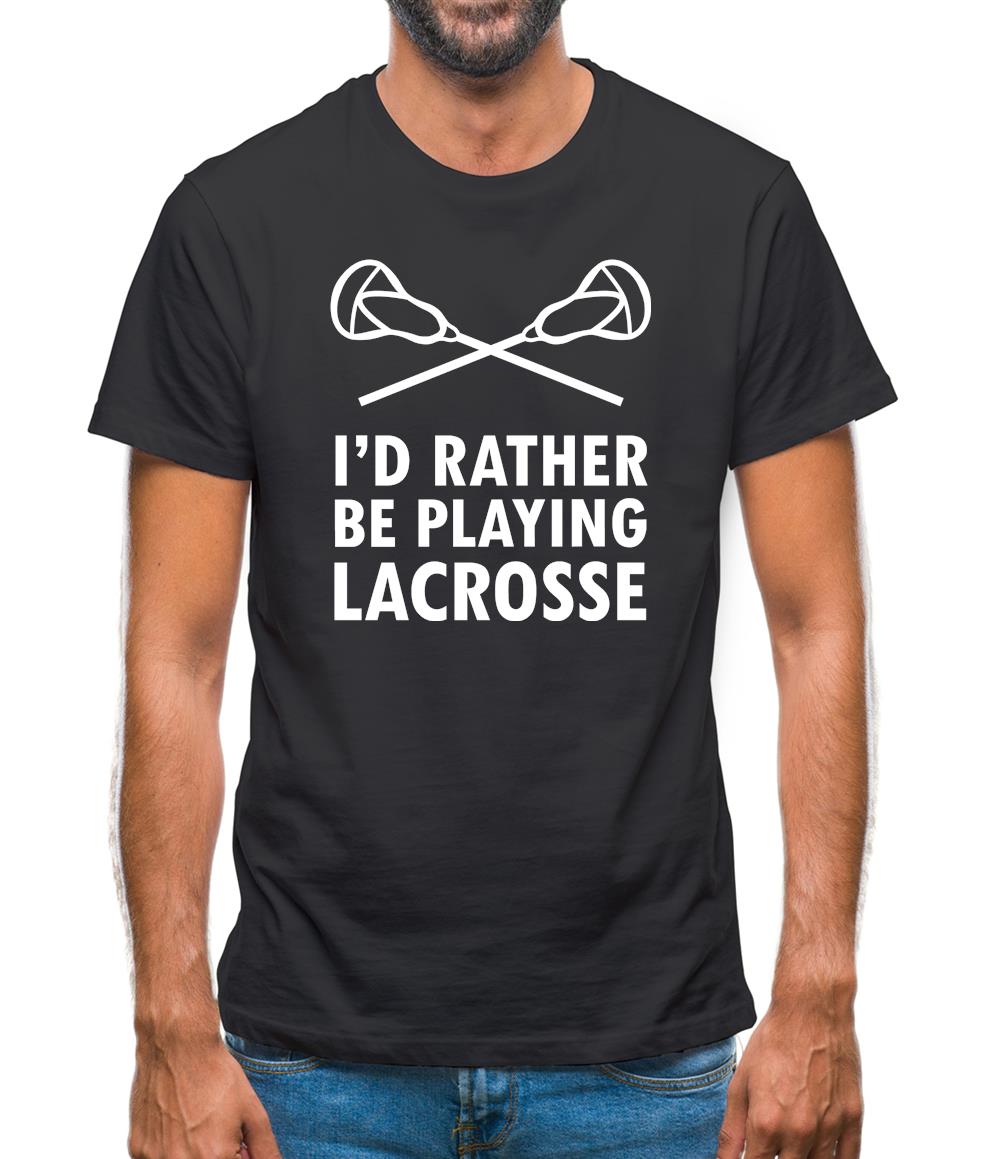 I'd Rather Be Playing Lacrosse Mens T-Shirt I'd Rather Be Playing Lacrosse Mens T-Shirt