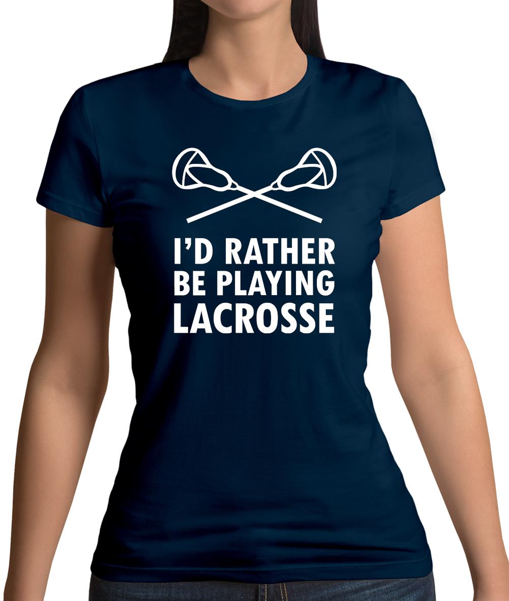 I'd Rather Be Playing Lacrosse Womens T-Shirt I'd Rather Be Playing Lacrosse Womens T-Shirt