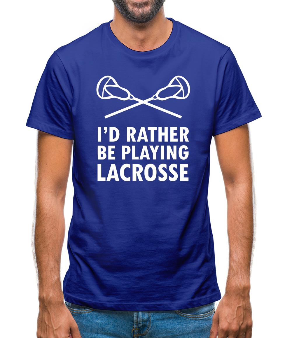 I'd Rather Be Playing Lacrosse Mens T-Shirt I'd Rather Be Playing Lacrosse Mens T-Shirt