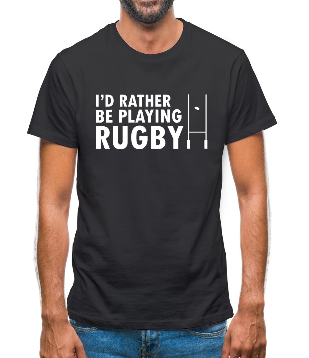 I'd Rather Be Playing Rugby Mens T-Shirt I'd Rather Be Playing Rugby Mens T-Shirt