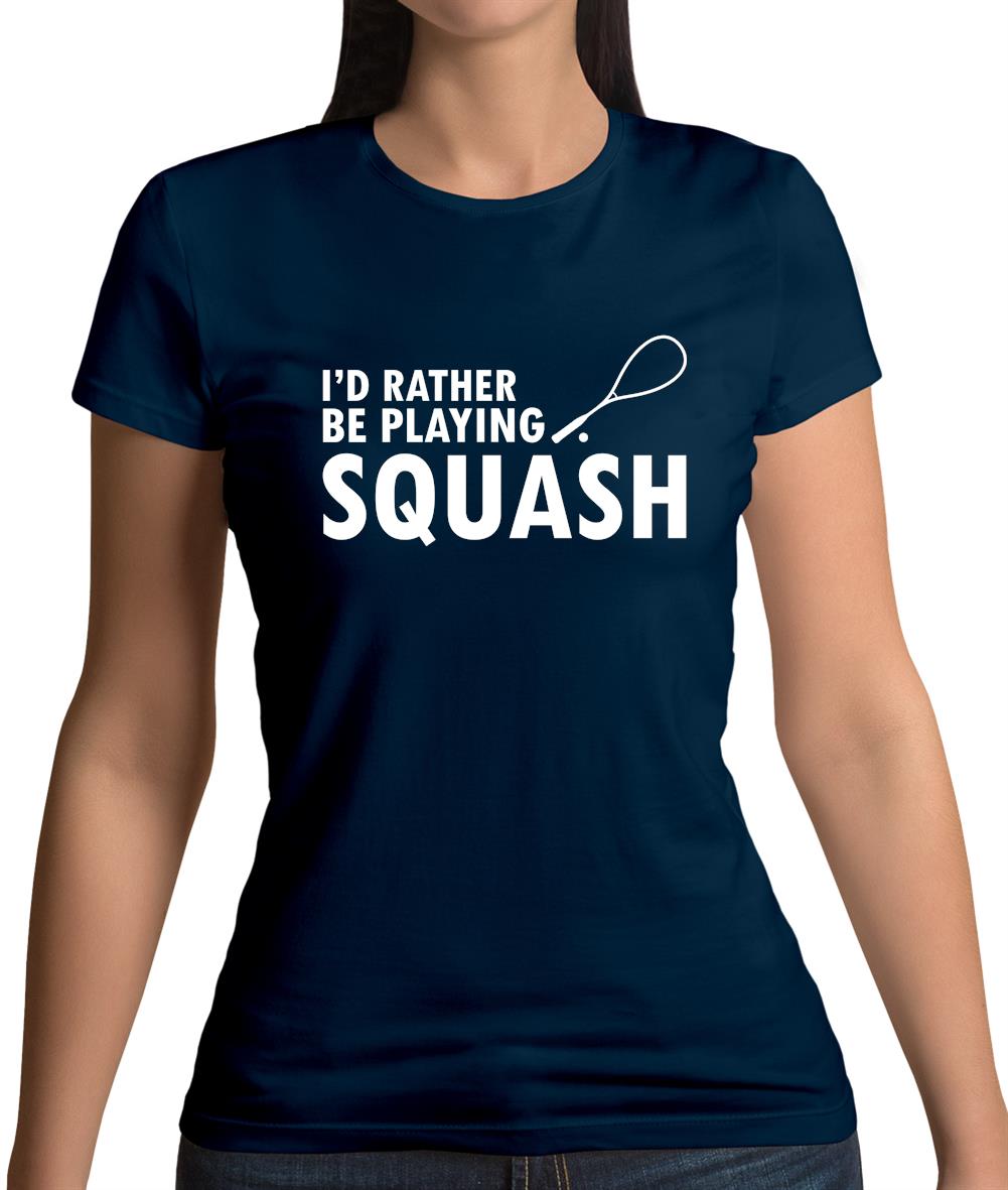 I'd Rather Be Playing Squash Womens T-Shirt I'd Rather Be Playing Squash Womens T-Shirt