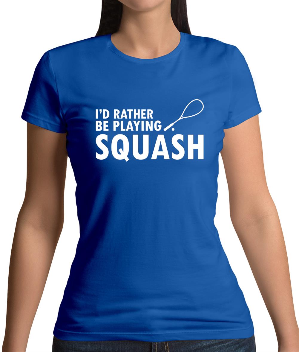 I'd Rather Be Playing Squash Womens T-Shirt I'd Rather Be Playing Squash Womens T-Shirt