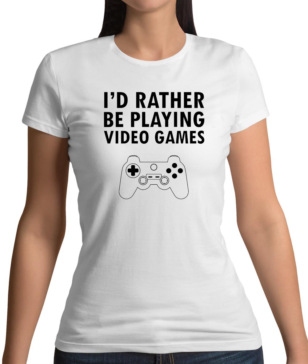 I'd Rather Be Playing Video Games Womens T-Shirt I'd Rather Be Playing Video Games Womens T-Shirt