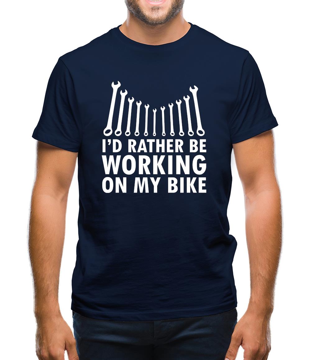 I'd Rather Be Working On My Bike Mens T-Shirt I'd Rather Be Working On My Bike Mens T-Shirt