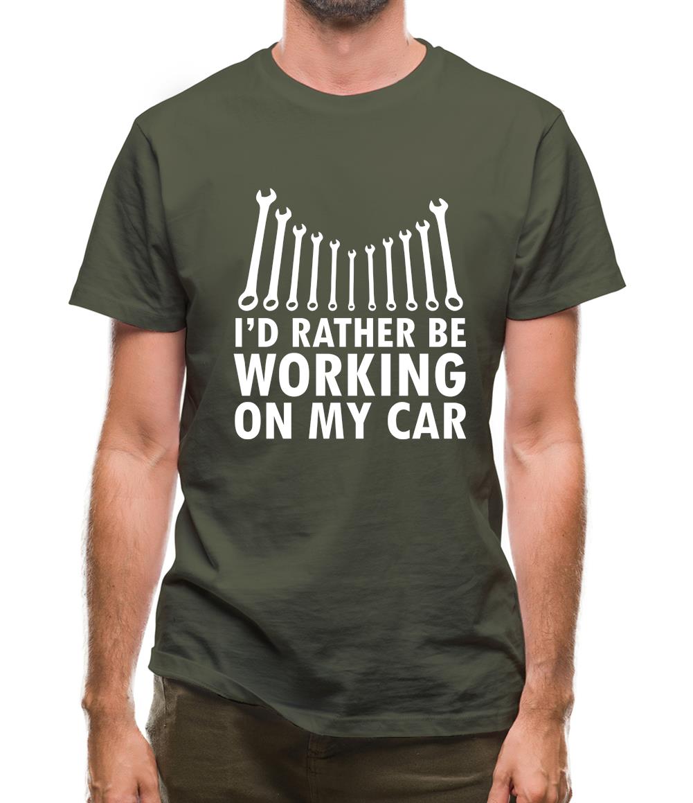 I'd Rather Be Working On My Car Mens T-Shirt I'd Rather Be Working On My Car Mens T-Shirt