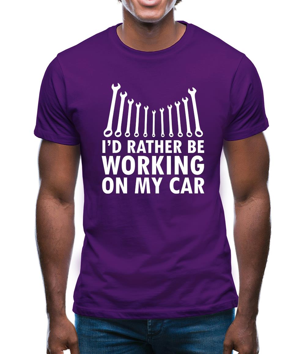 I'd Rather Be Working On My Car Mens T-Shirt I'd Rather Be Working On My Car Mens T-Shirt