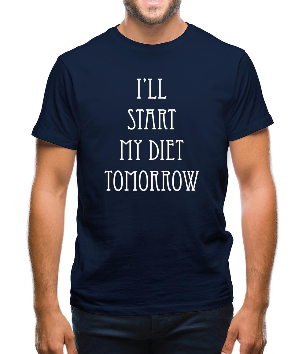 I'Ll Start My Diet Tomorrow Mens T-Shirt I'Ll Start My Diet Tomorrow Mens T-Shirt