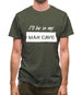 I'Ll Be In My Mancave Mens T-Shirt I'Ll Be In My Mancave Mens T-Shirt