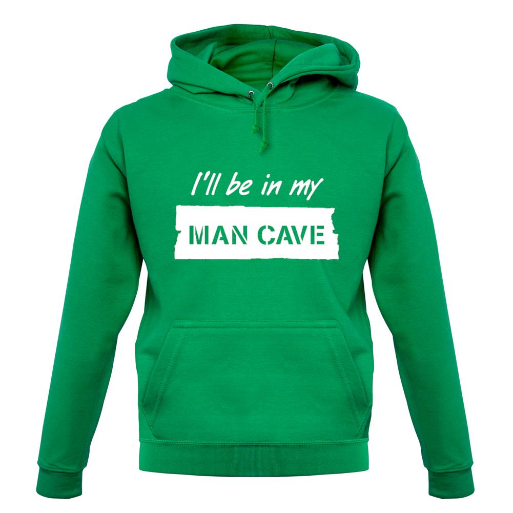 I'Ll Be In My Mancave unisex hoodie I'Ll Be In My Mancave unisex hoodie