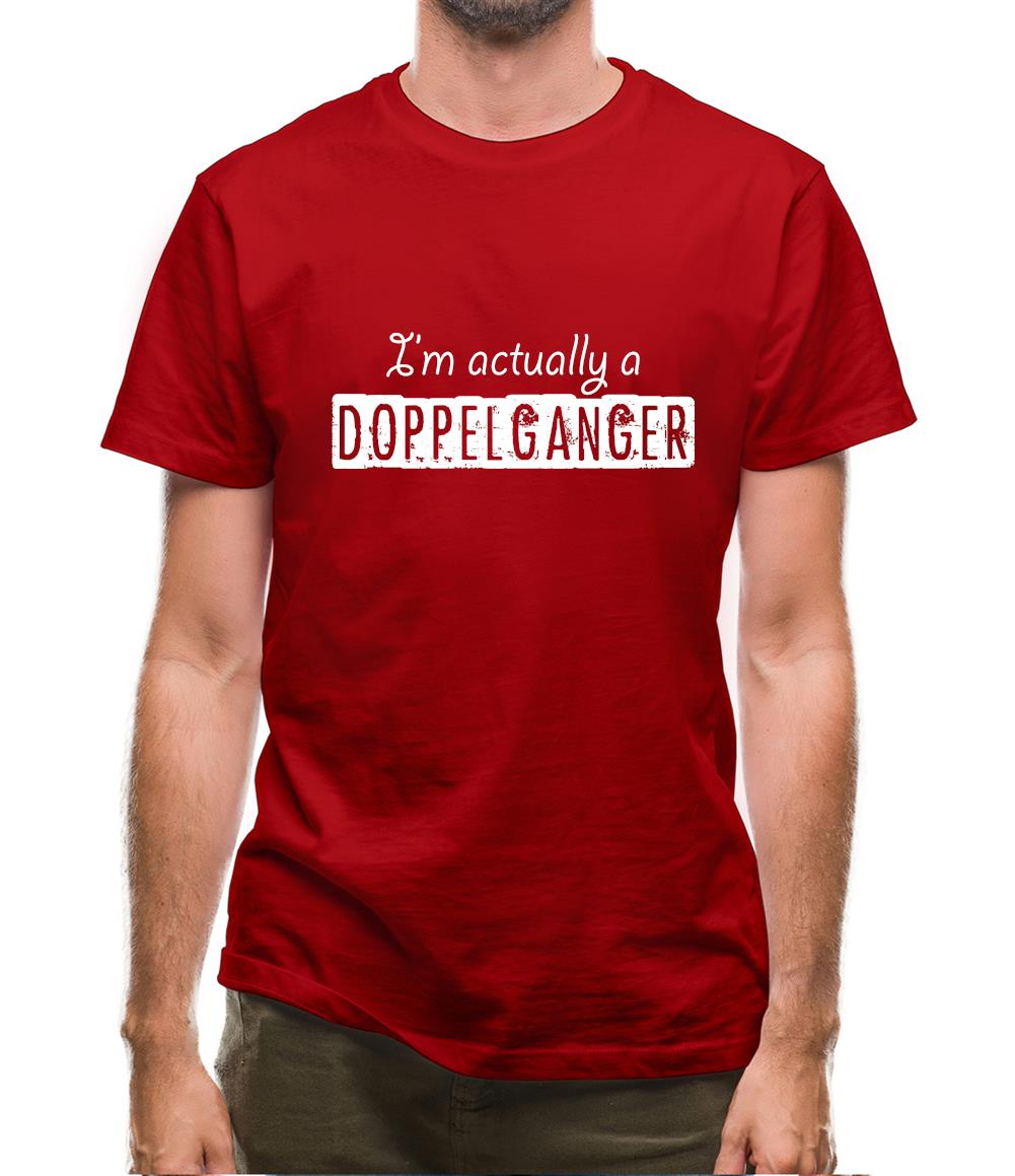 I'm Actually A Doppelganger Mens T-Shirt I'm Actually A Doppelganger Mens T-Shirt
