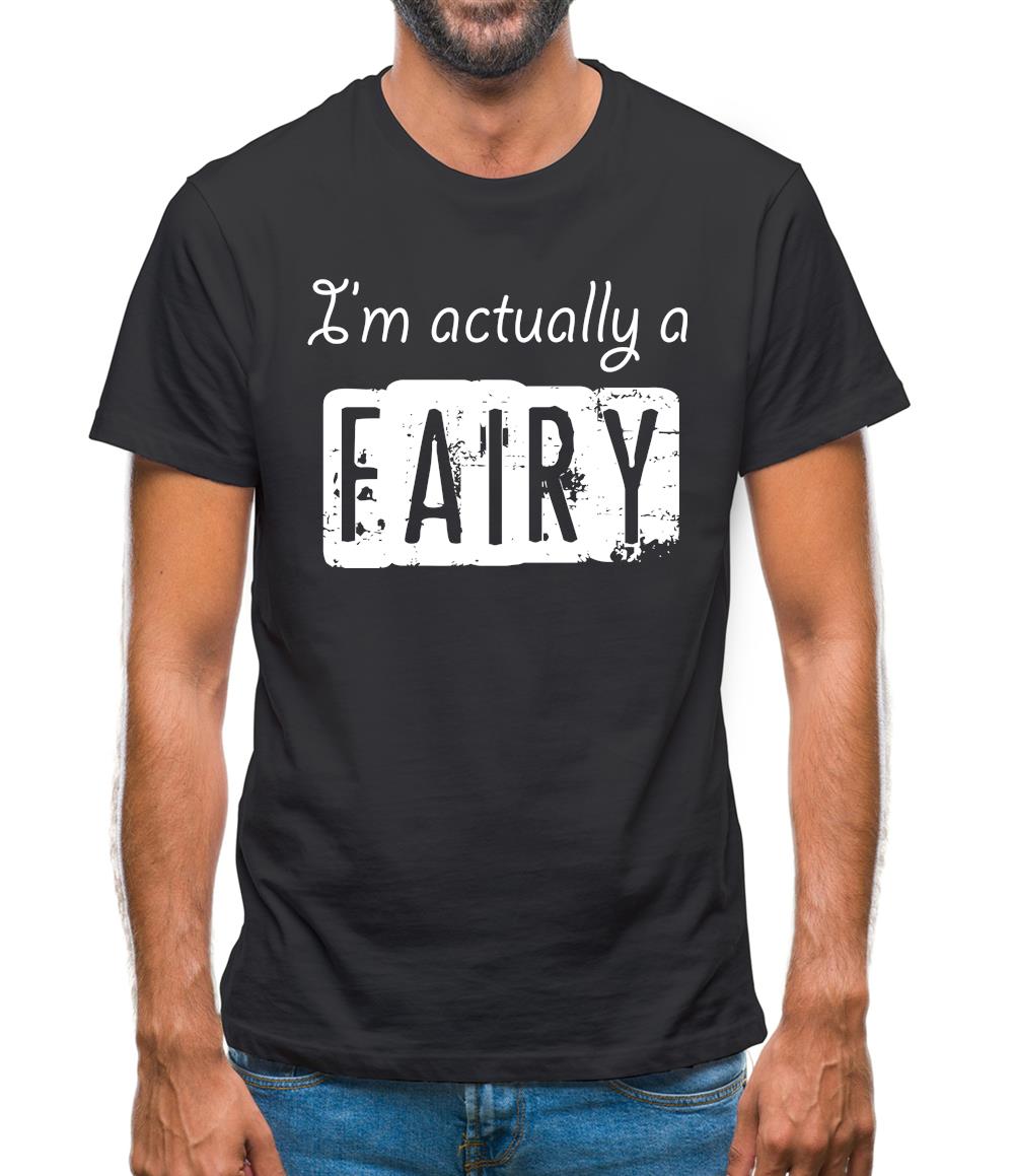 I'm Actually A Fairy Mens T-Shirt I'm Actually A Fairy Mens T-Shirt
