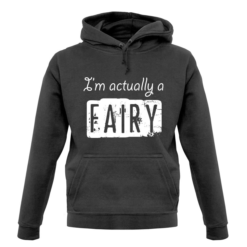 I'm Actually A Fairy unisex hoodie I'm Actually A Fairy unisex hoodie