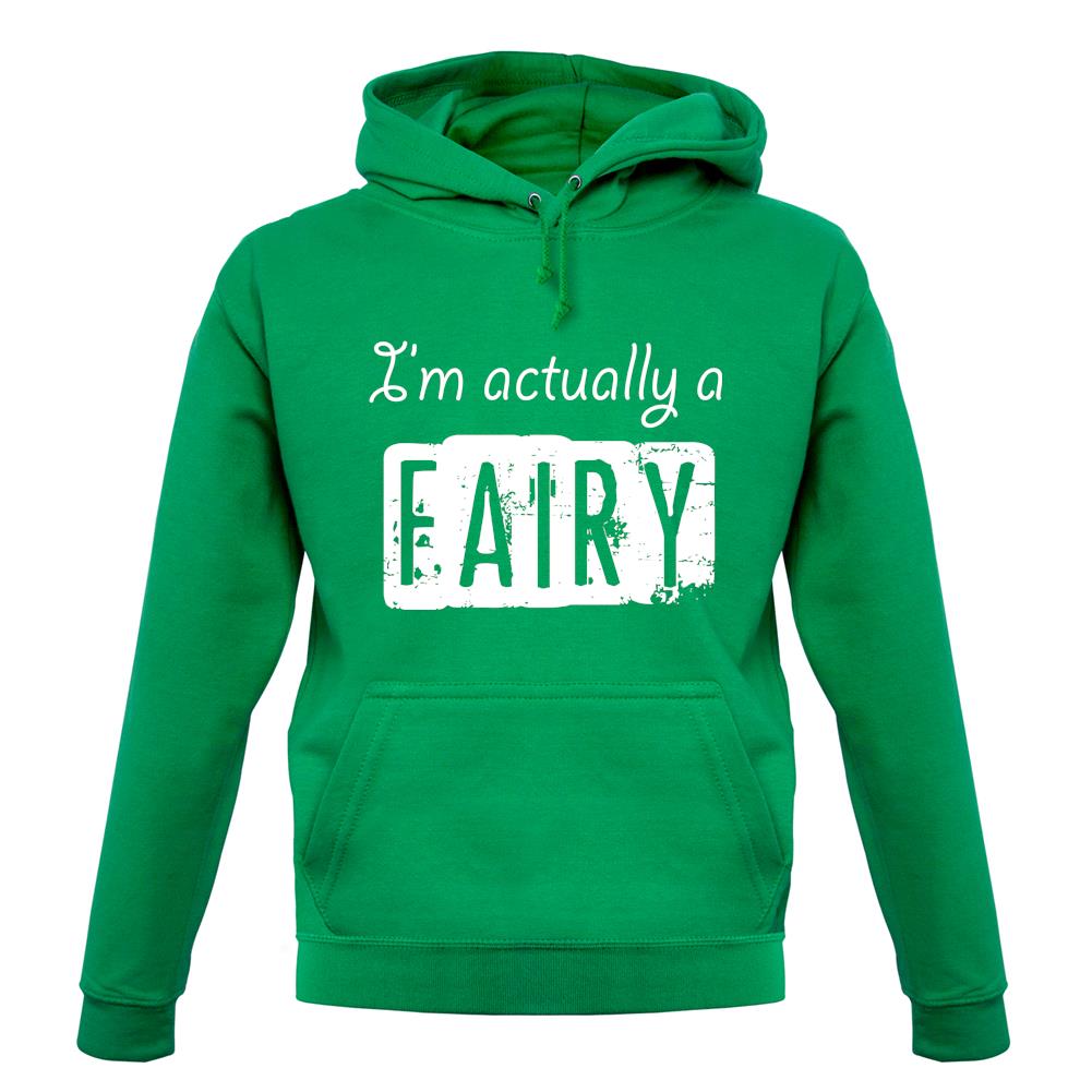 I'm Actually A Fairy unisex hoodie I'm Actually A Fairy unisex hoodie