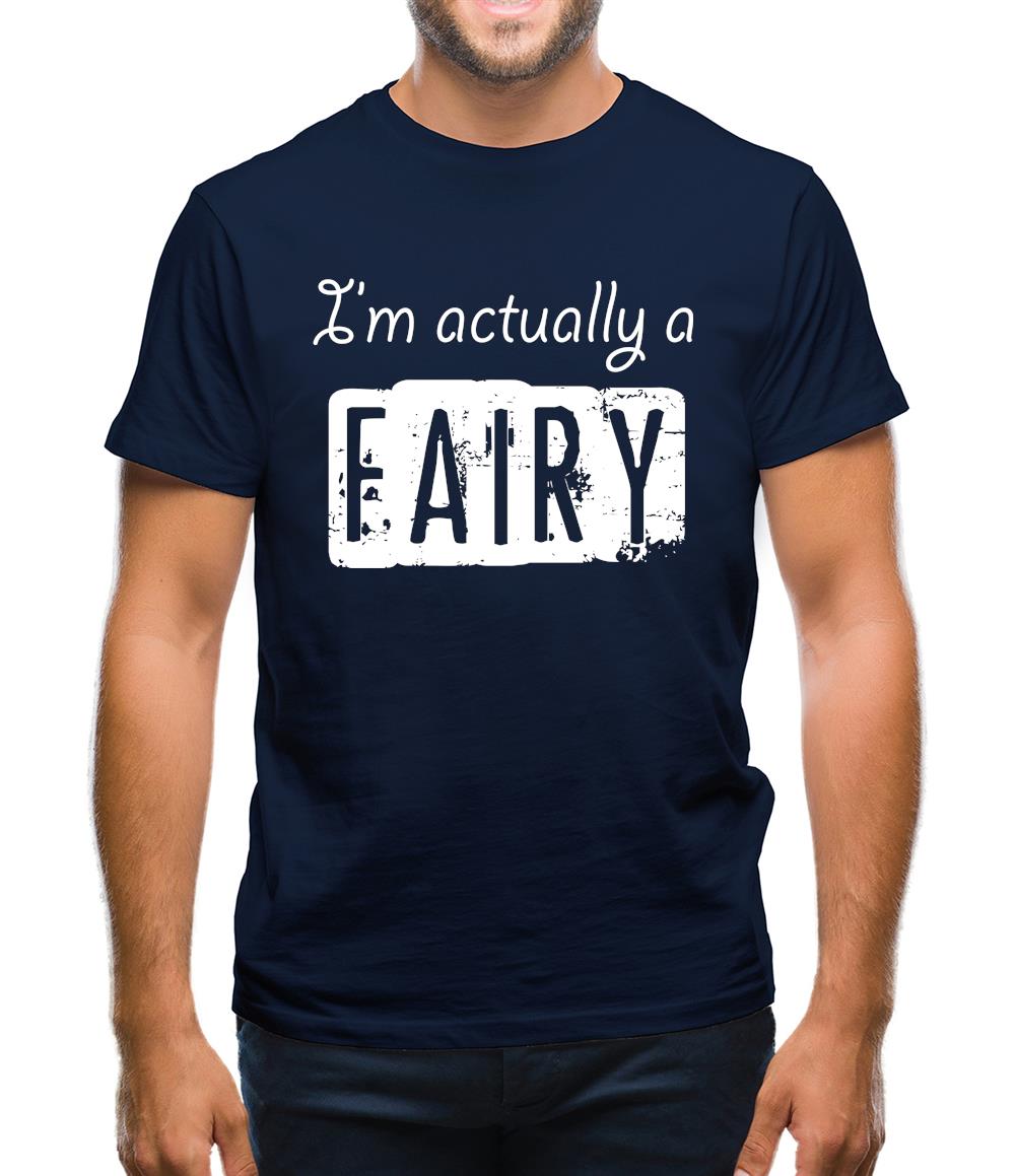 I'm Actually A Fairy Mens T-Shirt I'm Actually A Fairy Mens T-Shirt