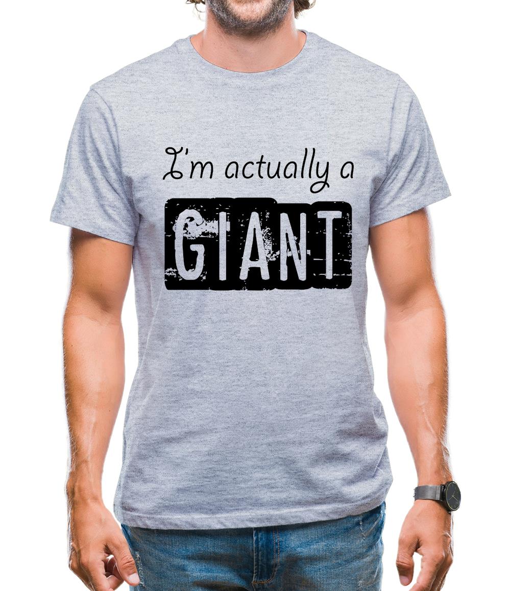 I'm Actually A Giant Mens T-Shirt I'm Actually A Giant Mens T-Shirt