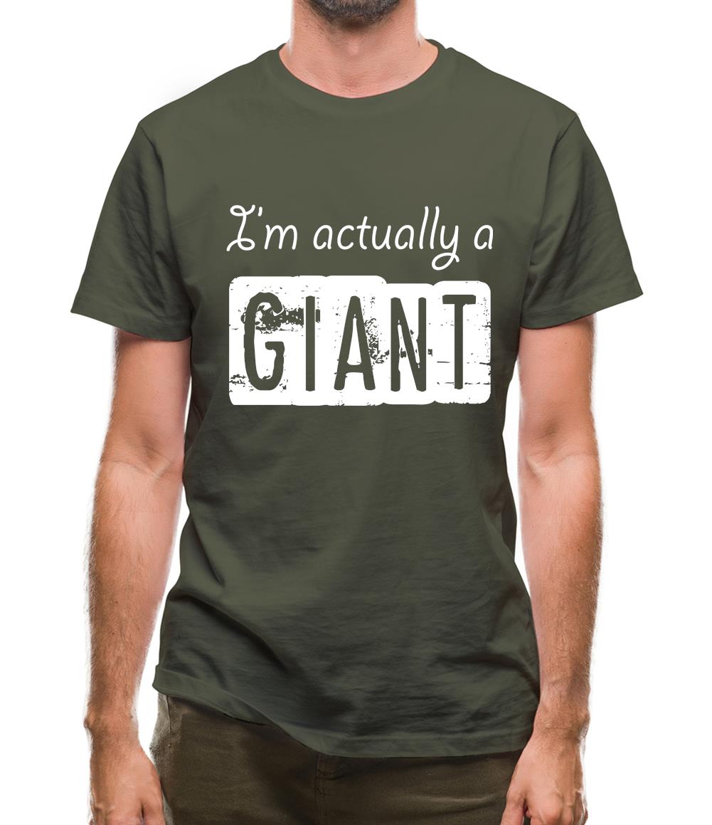 I'm Actually A Giant Mens T-Shirt I'm Actually A Giant Mens T-Shirt