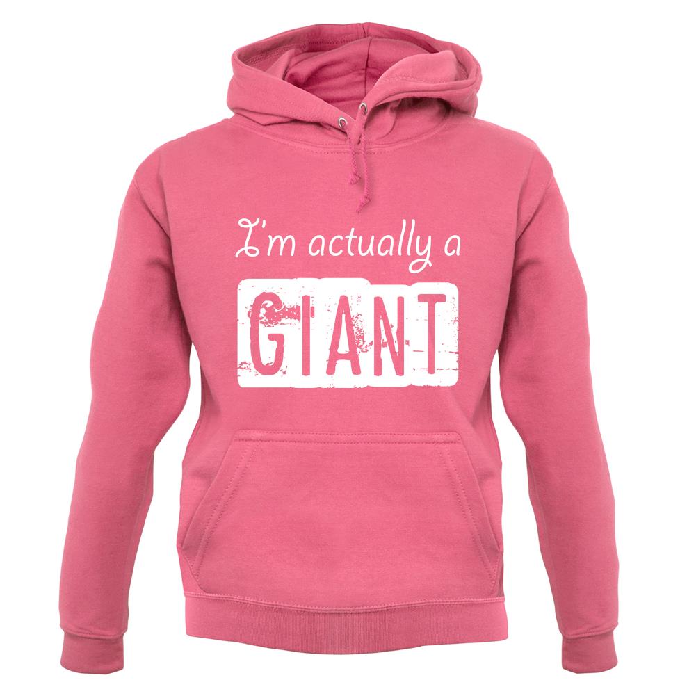 I'm Actually A Giant unisex hoodie I'm Actually A Giant unisex hoodie