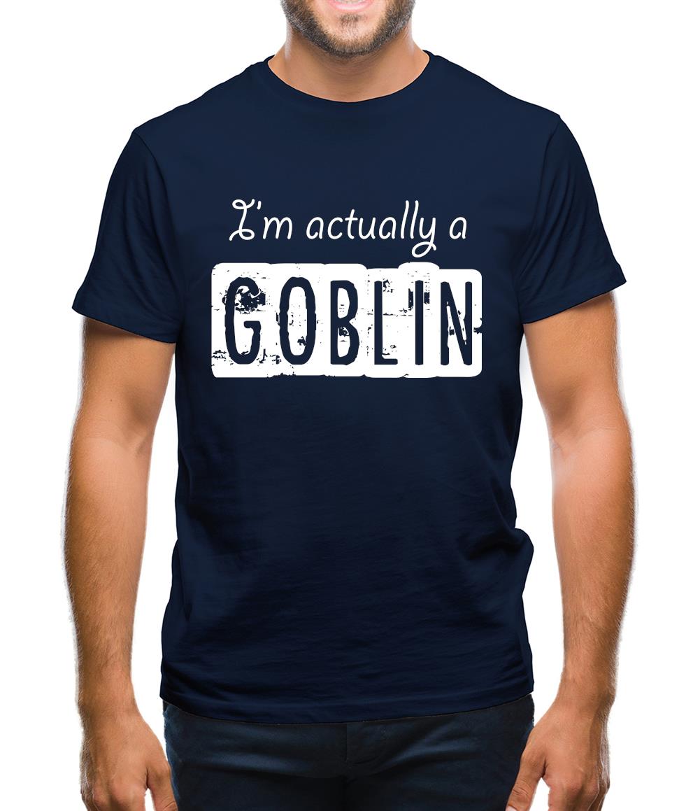 I'm Actually A Goblin Mens T-Shirt I'm Actually A Goblin Mens T-Shirt