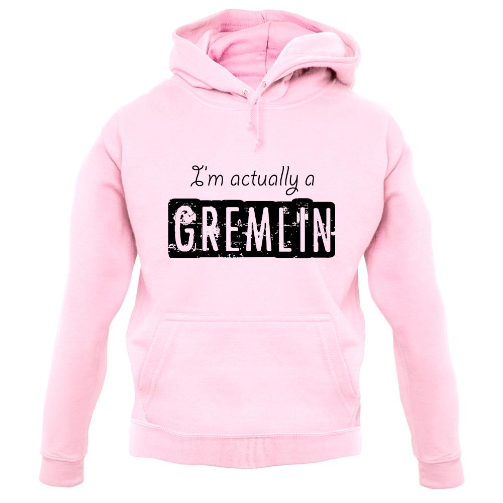 I'm Actually A Gremlin unisex hoodie I'm Actually A Gremlin unisex hoodie