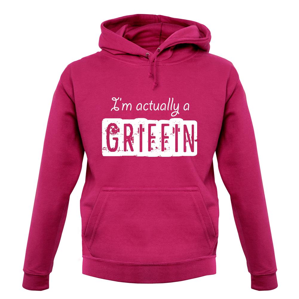 I'm Actually A Griffin unisex hoodie I'm Actually A Griffin unisex hoodie