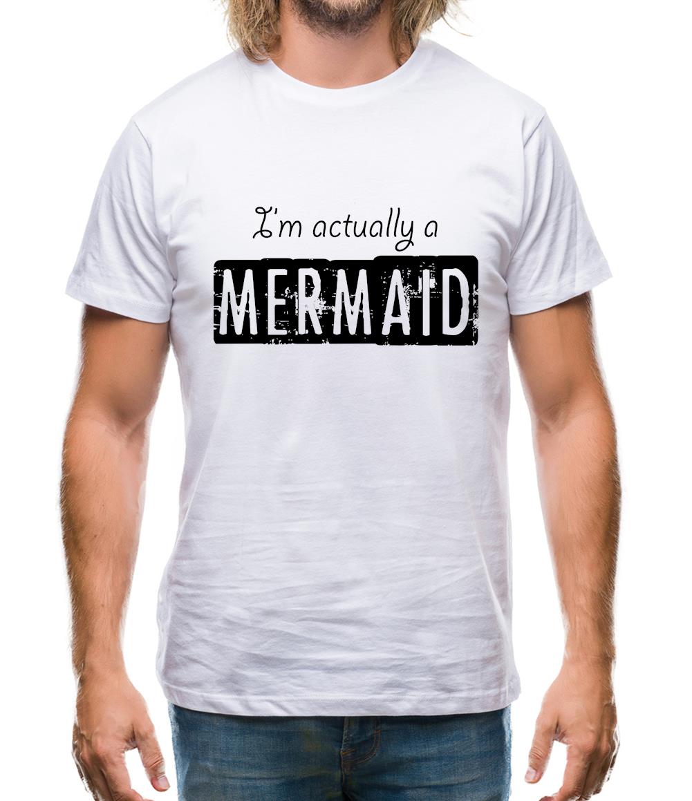 I'm Actually A Mermaid Mens T-Shirt I'm Actually A Mermaid Mens T-Shirt