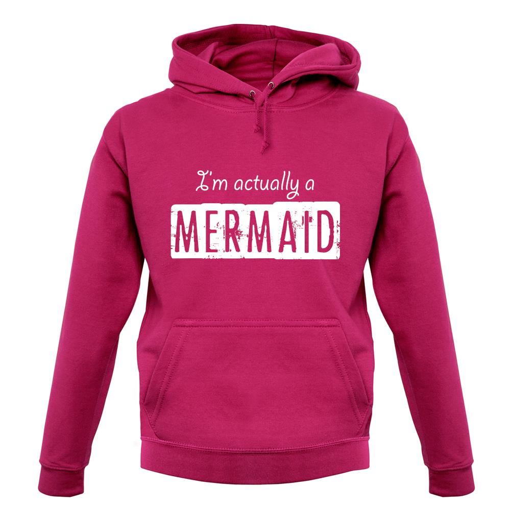 I'm Actually A Mermaid unisex hoodie I'm Actually A Mermaid unisex hoodie