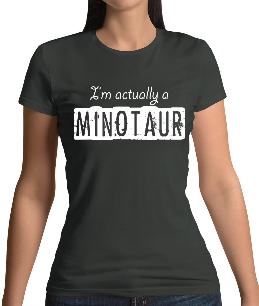 I'm Actually A Minotaur Womens T-Shirt I'm Actually A Minotaur Womens T-Shirt