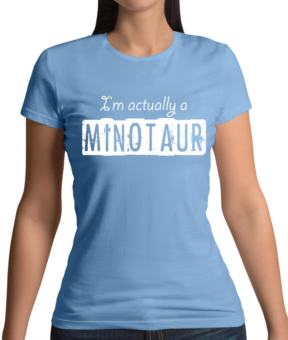I'm Actually A Minotaur Womens T-Shirt I'm Actually A Minotaur Womens T-Shirt