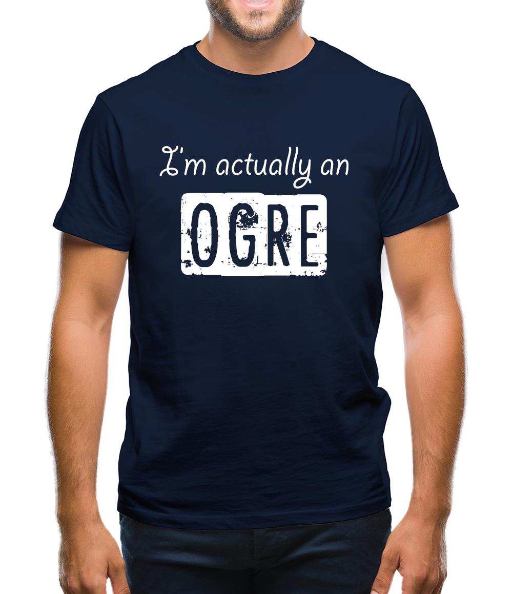 I'm Actually An Ogre Mens T-Shirt I'm Actually An Ogre Mens T-Shirt