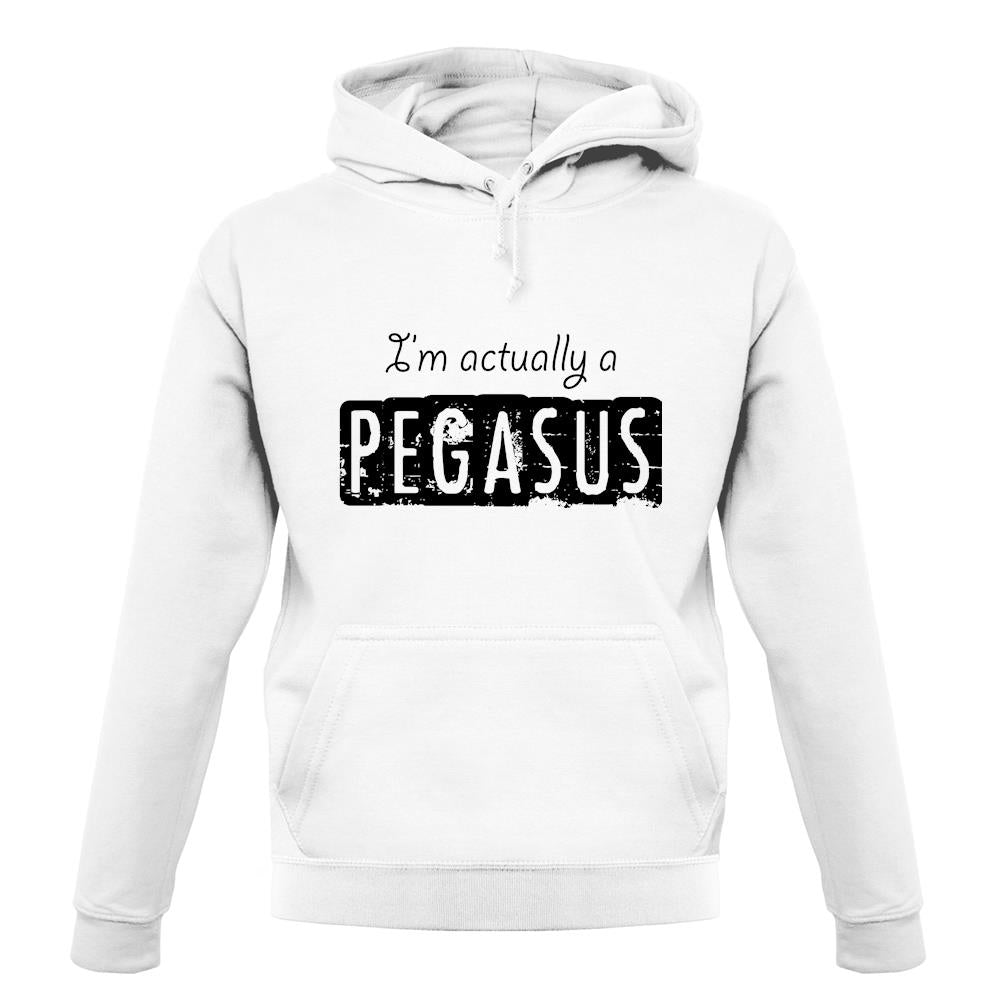 I'm Actually A Pegasus unisex hoodie I'm Actually A Pegasus unisex hoodie