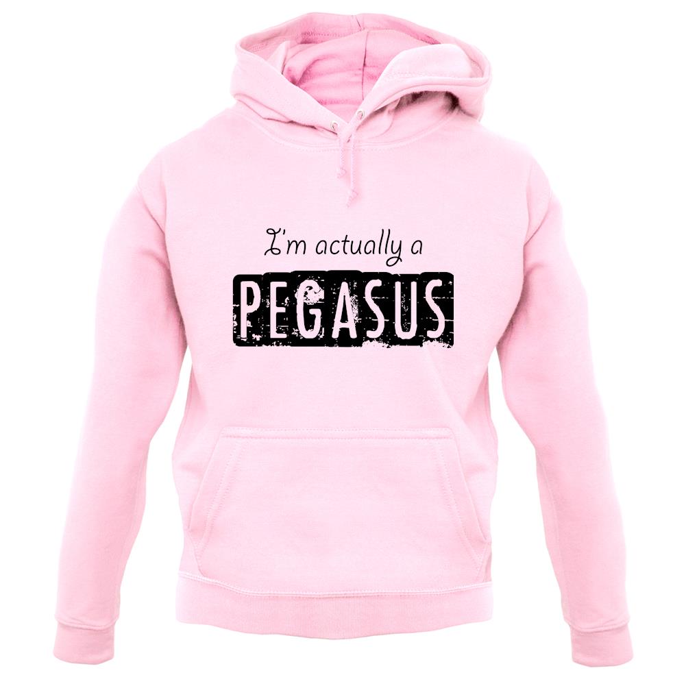 I'm Actually A Pegasus unisex hoodie I'm Actually A Pegasus unisex hoodie