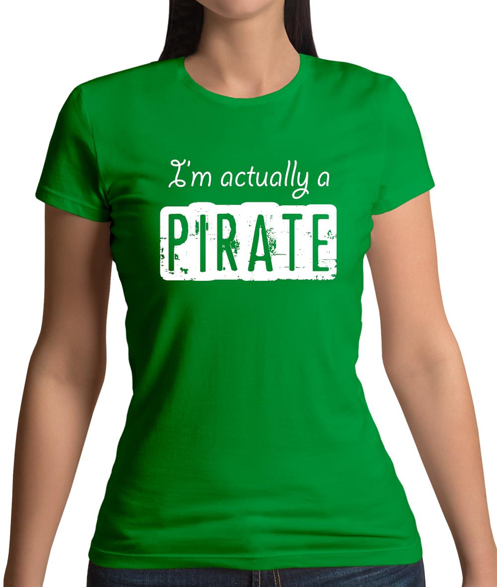 I'm Actually A Pirate Womens T-Shirt I'm Actually A Pirate Womens T-Shirt