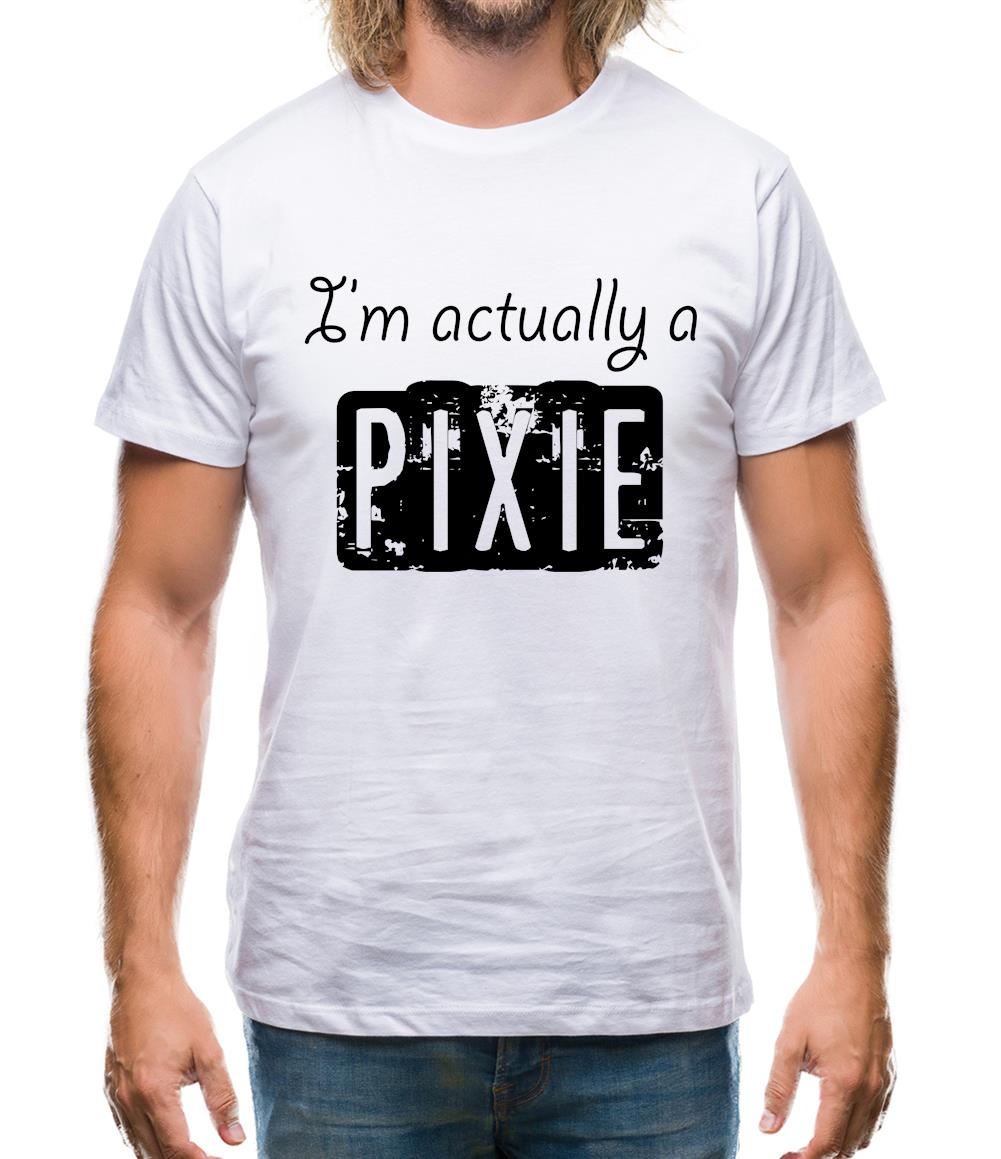 I'm Actually A Pixie Mens T-Shirt I'm Actually A Pixie Mens T-Shirt