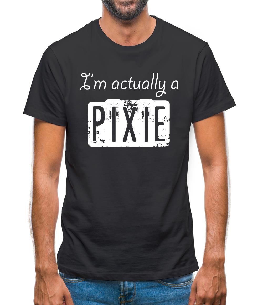I'm Actually A Pixie Mens T-Shirt I'm Actually A Pixie Mens T-Shirt